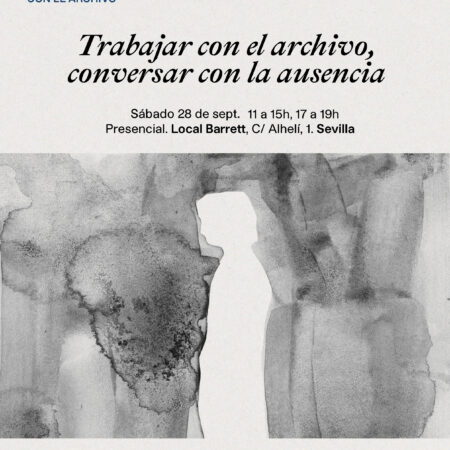 Trabajar con el archivo, conversar con la ausencia en local Barrett (Sevilla)