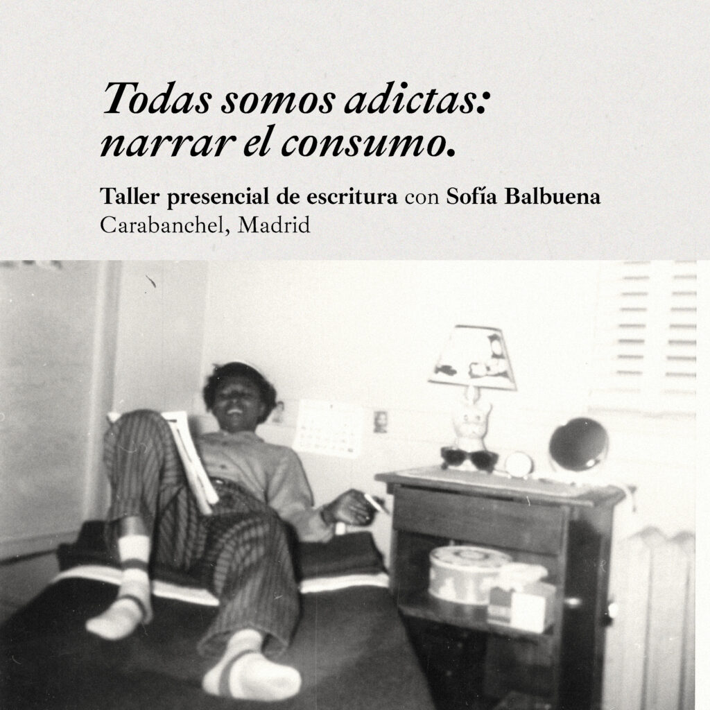 Taller de escritura 'Todas somos adictas: narrar el consumo' con Sofía Balbuena