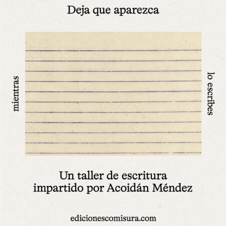 Taller presencial de escritura: Deja que aparezca x Acoidán Méndez