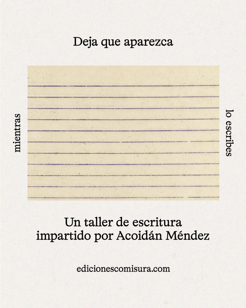 Taller presencial de escritura: Deja que aparezca x Acoidán Méndez